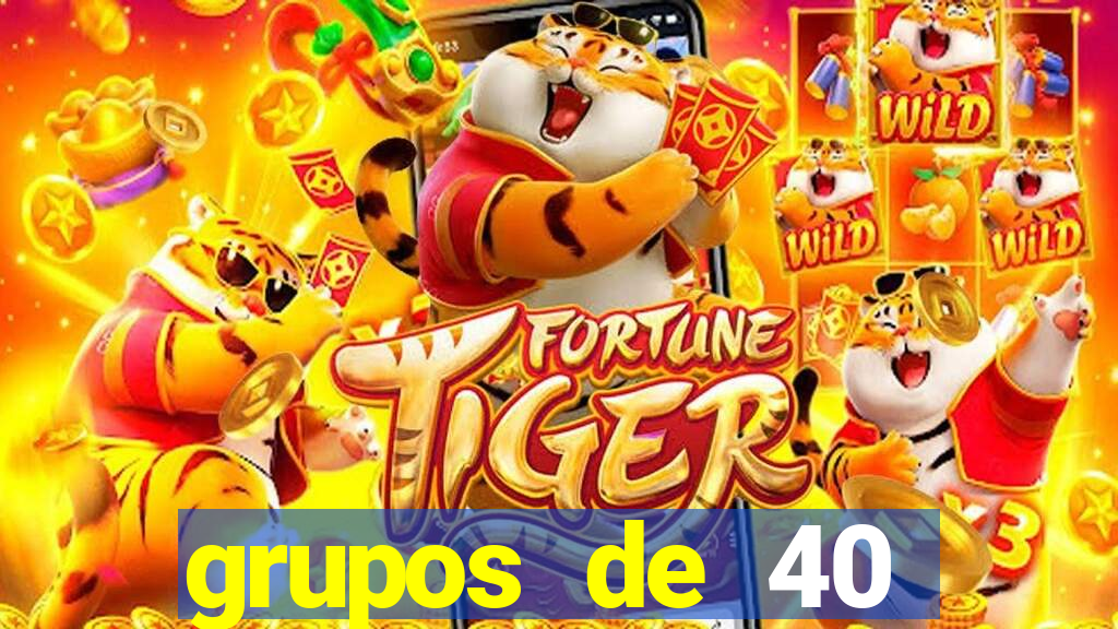 grupos de 40 dezenas da quina